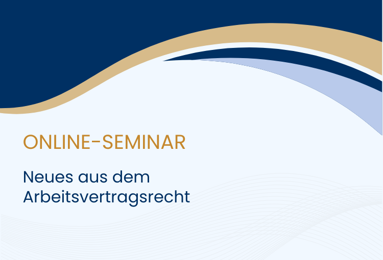 Online-Seminar "Neues aus dem Arbeitsvertragsrecht" am 2. September 2025