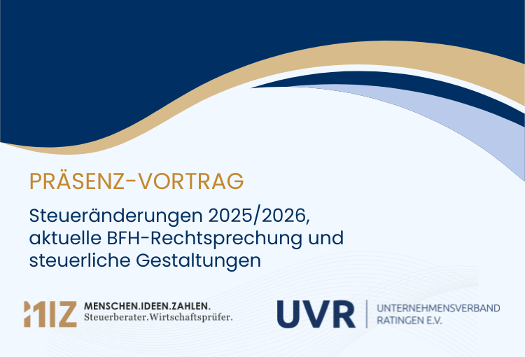 Präsenz-Vortrag: „Steueränderungen 2025/2026, aktuelle BFH-Rechtsprechung und steuerliche Gestaltungen“